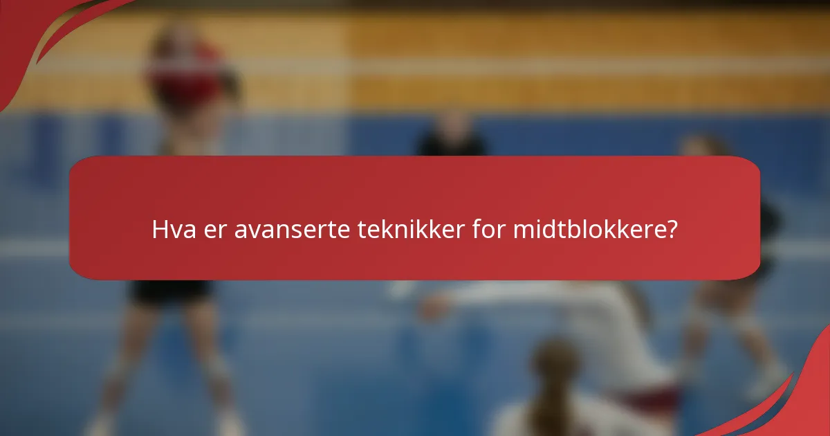 Hva er avanserte teknikker for midtblokkere?