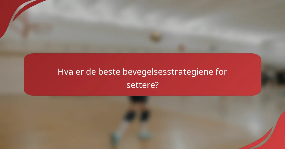 Hva er de beste bevegelsesstrategiene for settere?