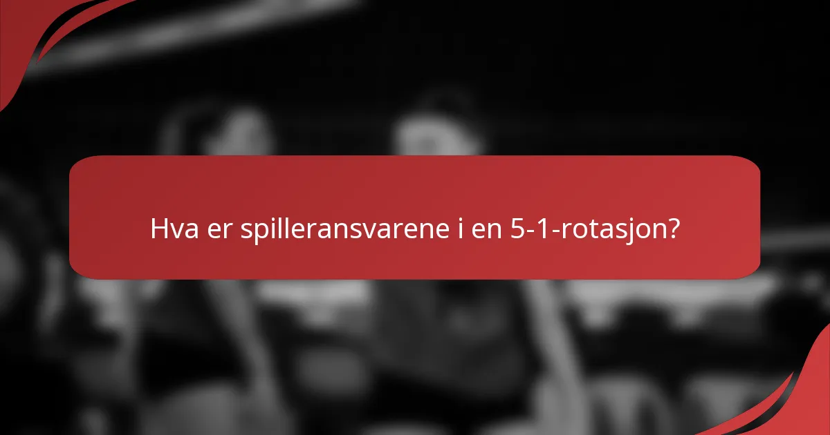 Hva er spilleransvarene i en 5-1-rotasjon?