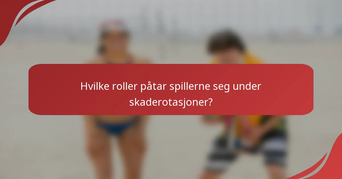 Hvilke roller påtar spillerne seg under skaderotasjoner?