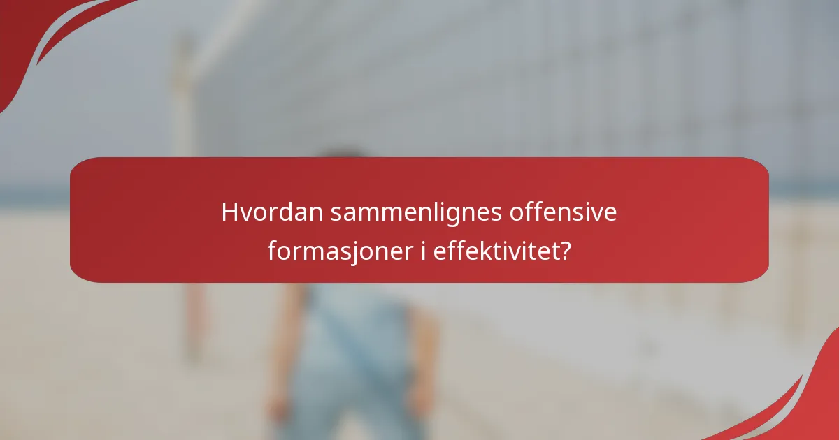 Hvordan sammenlignes offensive formasjoner i effektivitet?