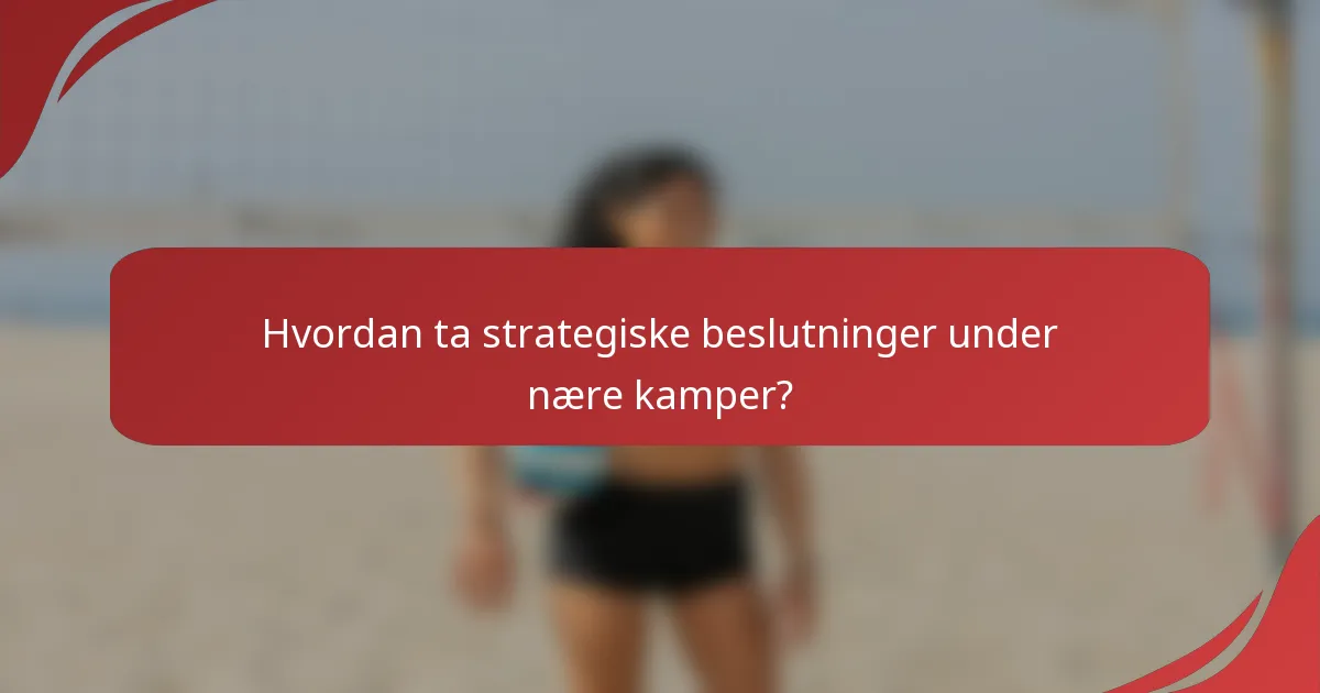 Hvordan ta strategiske beslutninger under nære kamper?